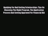 Read Applying For And Getting Scholarships: Tips On Choosing The Right Program The Application