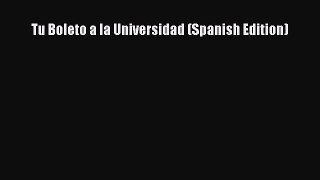 Read Tu Boleto a la Universidad (Spanish Edition) Ebook Free