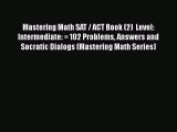 Download Mastering Math SAT / ACT Book (2)  Level: Intermediate: = 102 Problems Answers and