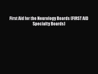 Download First Aid for the Neurology Boards (FIRST AID Specialty Boards) PDF Online