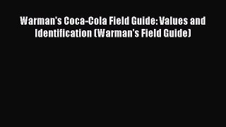 Read Warman's Coca-Cola Field Guide: Values and Identification (Warman's Field Guide) Ebook