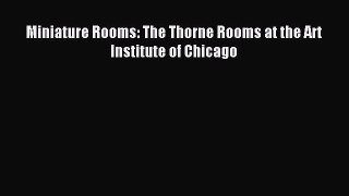 Read Miniature Rooms: The Thorne Rooms at the Art Institute of Chicago Ebook Free