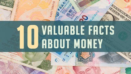 10 Valuable Facts about Money