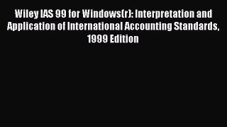 Read Wiley IAS 99 for Windows(r): Interpretation and Application of International Accounting