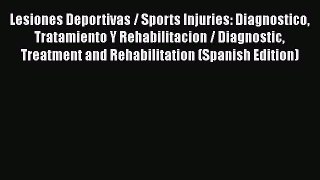 Download Book Lesiones Deportivas / Sports Injuries: Diagnostico Tratamiento Y Rehabilitacion