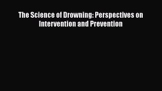 Download Book The Science of Drowning: Perspectives on Intervention and Prevention ebook textbooks