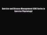 Read Book Exercise and Disease Management (CRC Series in Exercise Physiology) E-Book Download