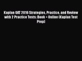 Read Book Kaplan OAT 2016 Strategies Practice and Review with 2 Practice Tests: Book + Online