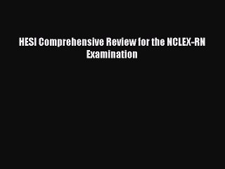 Read HESI Comprehensive Review for the NCLEX-RN Examination Ebook Free