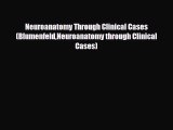 Read Book Neuroanatomy Through Clinical Cases (BlumenfeldNeuroanatomy through Clinical Cases)