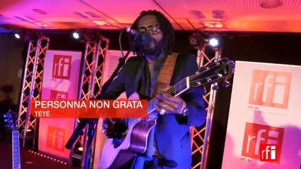 Tété chante "Persona non grata" - Libres ensemble RFI-OIF