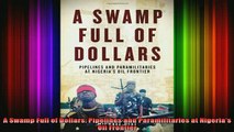 READ book  A Swamp Full of Dollars Pipelines and Paramilitaries at Nigerias Oil Frontier Full EBook