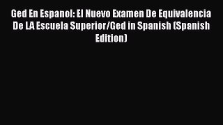 Read Ged En Espanol: El Nuevo Examen De Equivalencia De LA Escuela Superior/Ged in Spanish