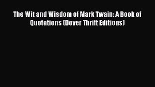 Download The Wit and Wisdom of Mark Twain: A Book of Quotations (Dover Thrift Editions) Ebook