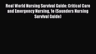 Read Real World Nursing Survival Guide: Critical Care and Emergency Nursing 1e (Saunders Nursing