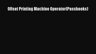 Read Offset Printing Machine Operator(Passbooks) PDF Online