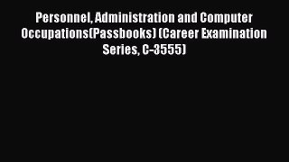 Read Personnel Administration and Computer Occupations(Passbooks) (Career Examination Series