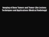 Read Book Imaging of Bone Tumors and Tumor-Like Lesions: Techniques and Applications (Medical