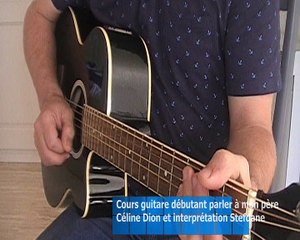 Cours de guitare débutant : parler à mon père, Céline Dion et interprétation Stefdane