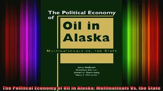 READ book  The Political Economy of Oil In Alaska Multinatinals Vs the State Full Free