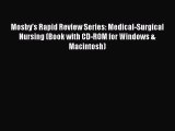 Read Mosby's Rapid Review Series: Medical-Surgical Nursing (Book with CD-ROM for Windows &