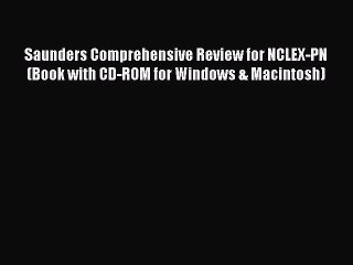 Read Saunders Comprehensive Review for NCLEX-PN (Book with CD-ROM for Windows & Macintosh)