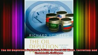 READ book  The Oil Depletion Protocol A Plan to Avert Oil Wars Terrorism and Economic Collapse Full Free