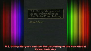 READ book  US Utility Mergers and the Restructuring of the New Global Power Industry Full EBook