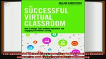 there is  The Successful Virtual Classroom How to Design and Facilitate Interactive and Engaging