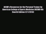 Read Book ACSM's Resources for the Personal Trainer by American College of Sports Medicine