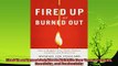behold  Fired Up or Burned Out How to Reignite Your Teams Passion Creativity and Productivity