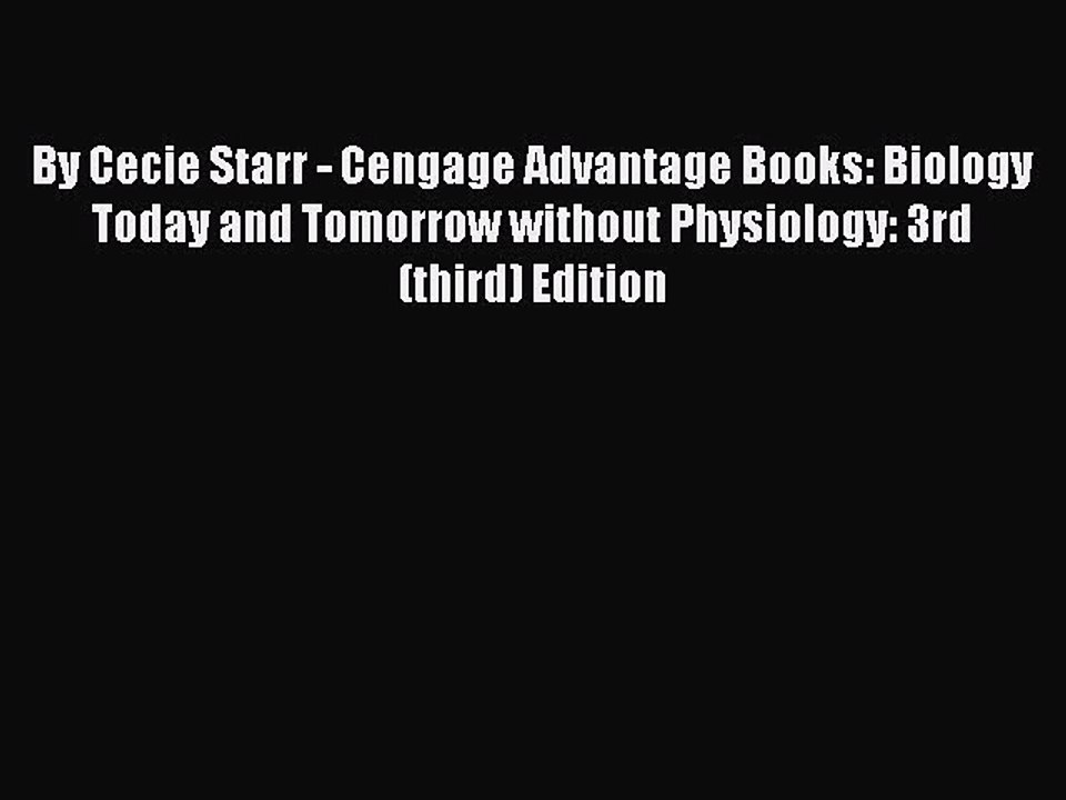 Read By Cecie Starr - Cengage Advantage Books: Biology Today and Tomorrow without Physiology: