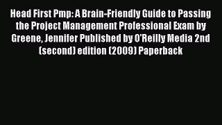 Read Head First Pmp: A Brain-Friendly Guide to Passing the Project Management Professional