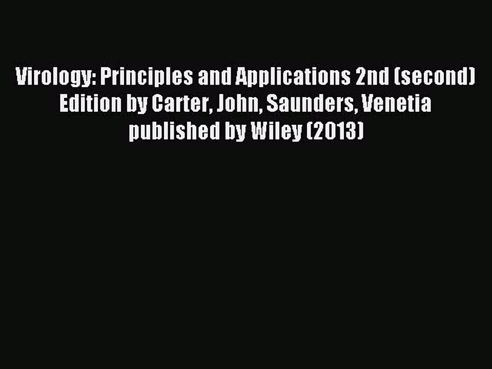 Read Virology: Principles and Applications 2nd (second) Edition by Carter John Saunders Venetia