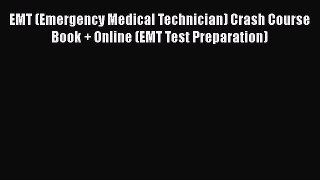 Read EMT (Emergency Medical Technician) Crash Course Book + Online (EMT Test Preparation) Ebook