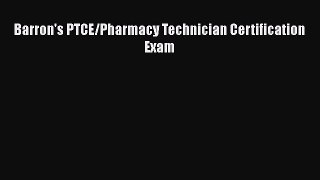 Read Barron's PTCE/Pharmacy Technician Certification Exam Ebook Free