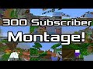 MONTAGE! [300 Subscriber Special]