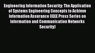 Read Engineering Information Security: The Application of Systems Engineering Concepts to Achieve