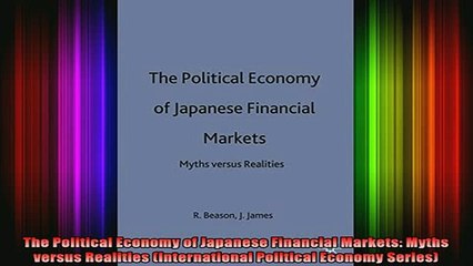 Free Full PDF Downlaod  The Political Economy of Japanese Financial Markets Myths versus Realities International Full Free