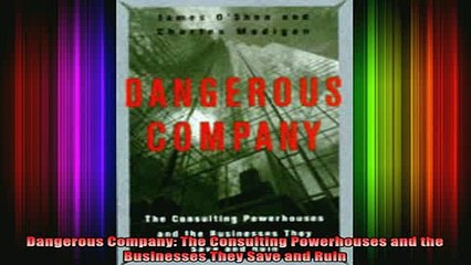 READ book  Dangerous Company The Consulting Powerhouses and the Businesses They Save and Ruin Full Free