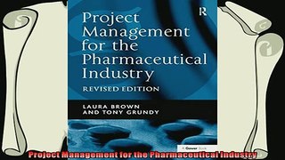 complete  Project Management for the Pharmaceutical Industry