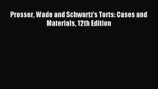 Read Prosser Wade and Schwartz's Torts: Cases and Materials 12th Edition Ebook Free