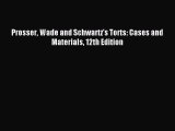 Read Prosser Wade and Schwartz's Torts: Cases and Materials 12th Edition Ebook Free