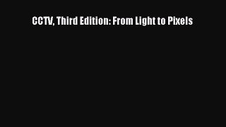 Download CCTV Third Edition: From Light to Pixels PDF Free