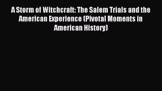 Read A Storm of Witchcraft: The Salem Trials and the American Experience (Pivotal Moments in