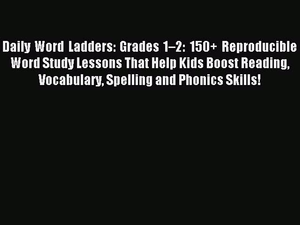 Read Daily Word Ladders: Grades 1â€“2: 150+ Reproducible Word Study Lessons That Help Kids Boost