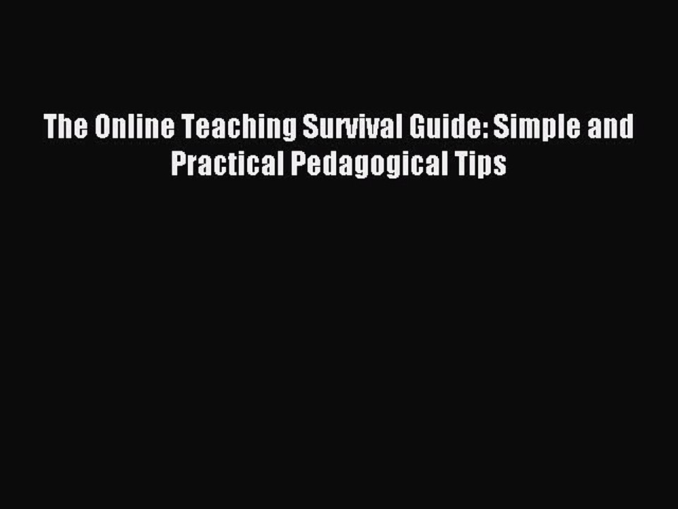 Read The Online Teaching Survival Guide: Simple and Practical Pedagogical Tips Ebook Free