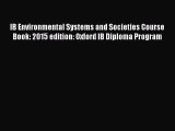 Read IB Environmental Systems and Societies Course Book: 2015 edition: Oxford IB Diploma Program