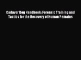 Download Cadaver Dog Handbook: Forensic Training and Tactics for the Recovery of Human Remains