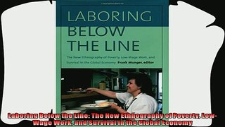 complete  Laboring Below the Line The New Ethnography of Poverty LowWage Work and Survival in the